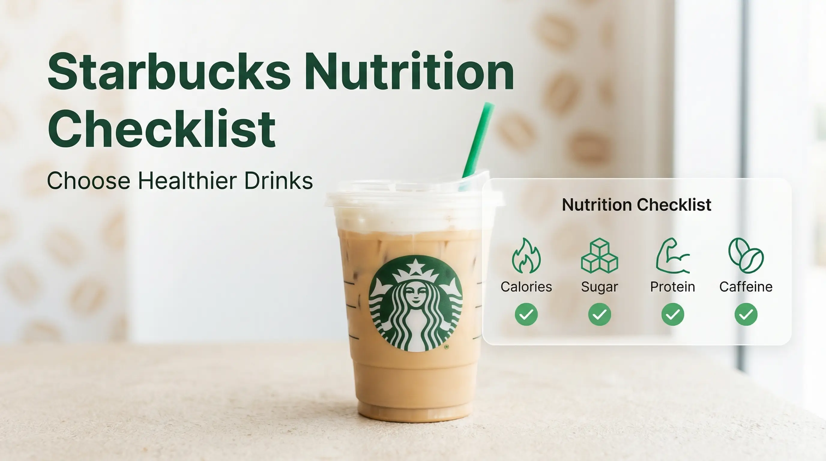 Starbucks Nutrition Checklist featured image showing a Starbucks iced coffee with icons for calories, sugar, protein, and caffeine to help choose healthier drinks